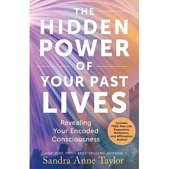 The Hidden Power of Your Past Lives