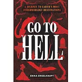 Go to Hell: A Traveler’s Guide to the Underworld