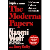 The Moderna Papers: Moderna’s Crimes Against Humanity