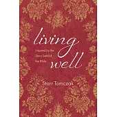 Living Well: Inspired by the Story Behind the Bible