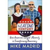 The Latino Century: How America’s Largest Minority Is Transforming Democracy
