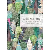 Wild Walking: A Guide to Forest Bathing Through the Seasons