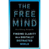 The Free Mind: Finding Clarity in a Digitally Distracted World