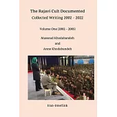 The Rajavi Cult Documented: Collected Writing 2002 - 2022 Volume One (2002 - 2005)