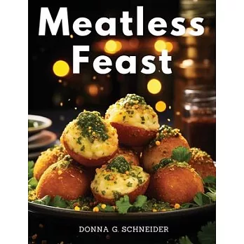 Meatless Feast: Flavorful Vegetarian Creations