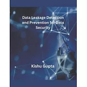 Data Leakage Detection and Prevention for Data Security