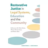 Restorative Justice in Legal Systems, Education and the Community: Reflections on What Works, Where We Can Grow and What’s Next
