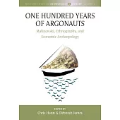 One Hundred Years of Argonauts: Malnowski, Ethnography and Economic Anthropology
