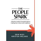 The People Spark: A Business Leader’s Essential Guide to Crafting Your Culture With Confidence