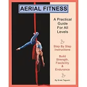 Aerial Fitness: A Practical Guide For All Levels