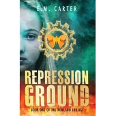 Repression Ground: A Young Adult Dystopian Thriller (The Newland Trilogy Book 1)