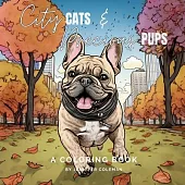 City Cats & Precious Pups: Extraordinarily Fun and Stress-Relieving Coloring Book for Pet Lovers of All Ages