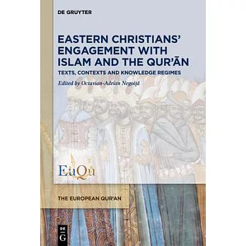 Eastern Christians’ Engagement with Islam and the Qur’ān: Texts, Contexts and Knowledge Regimes