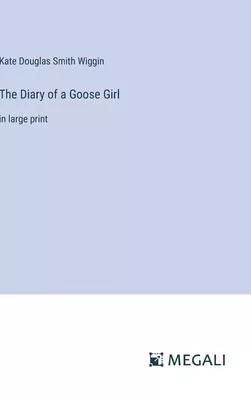 The Diary of a Goose Girl: in large print