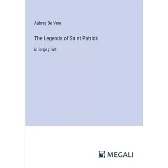 The Legends of Saint Patrick: in large print