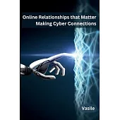 Online Relationships that Matter: Making Cyber Connections