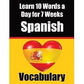 Spanish Vocabulary Builder: Learn 10 Spanish Words a Day for 7 Weeks A Comprehensive Guide for Children and Beginners to Learn Spanish Learn Spani