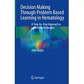 Decision Making Through Problem Based Learning in Hematology: A Step-By-Step Approach in Patients with Anemia
