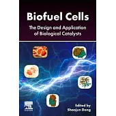 Biofuel Cells: The Design and Application of Biological Catalysts