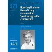 Honoring Charlotte Moore Sitterly (Iau S371): Astronomical Spectroscopy in the 21st Century