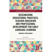 Researching Educational Practices, Teacher Education and Professional Development for Early Language Learning: Examples from Europe