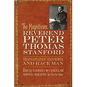 The Magnificent Reverend Peter Thomas Stanford, Transatlantic Reformer and Race Man
