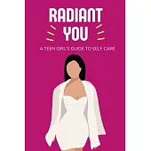 Radiant You: A Teen Girl’s Guide to Self Care
