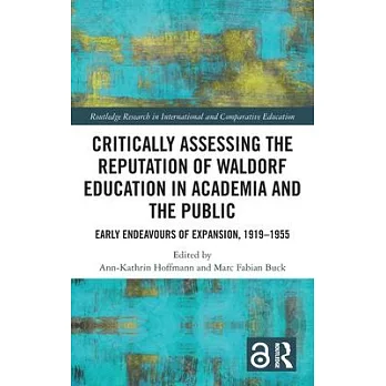Critically Assessing the Reputation of Waldorf Education in Academia and the Public: Early Endeavors of Expansion, 1919--1955