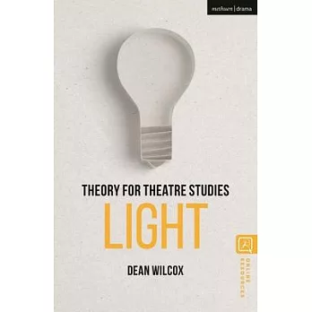Theory for Theatre Studies: Light