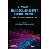 Advanced Nanoscale Mosfet Architectures: Current Trends and Future Perspectives
