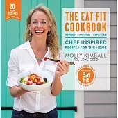The Eat Fit Cookbook: Chef Inspired Recipes for the Home