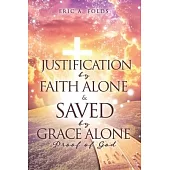 Justification by Faith Alone & Saved by Grace Alone: Proof of God