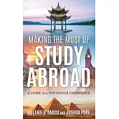 Making the Most of Study Abroad: A Guide to a Top-Notch Experience
