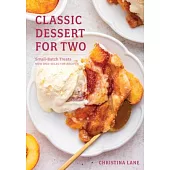 Classic Dessert for Two: Small-Batch Treats, New and Selected Recipes