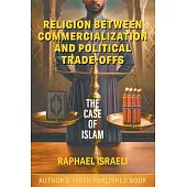 Religion Between Commercialization and Political Trade-offs: The Case of Islam