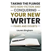 How to Write a Book: Taking the Plunge into Non-Fiction and Conquering Your New Writer Fears and Doubts