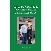 Saved by a Blonde & a Chicken Pot Pie: A Restaurateur’s Memoir