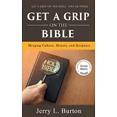 Get a Grip on the Bible: Merging Culture, History, and Scripture