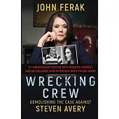 Wrecking Crew: Demolishing the Case Against Steven Avery