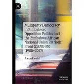 Multiparty Democracy and Opposition Politics in Zimbabwe: The Zimbabwe African National Union Patriotic Front