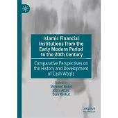 Islamic Financial Institutions from the Early Modern Period to the 20th Century: Comparative Perspectives on the History and Development of Cash Waqfs