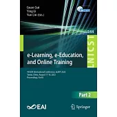 E-Learning, E-Education, and Online Training: 9th Eai International Conference, Eleot 2023, Yantai, China, August 17-18, 2023, Proceedings, Part II