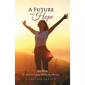 A Future and a Hope: Stories of Spiritual Healing After Abortion
