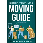 Order Your Life Moving Guide: Complete Moving Guide and Workbook with Moving Checklists, Forms, and Tips (Second Edition)