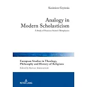 Analogy in Modern Scholasticism: A Study of Francisco Suárez’s Metaphysics