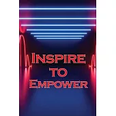 Inspire to Empower: Get Motivated and Inspired to Increase Your Energy Levels and Achieve Quick Results
