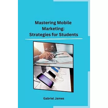 Mastering Mobile Marketing: Strategies for Students