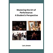 Mastering the Art of Performance: A Student’s Perspective