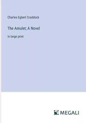 The Amulet; A Novel: in large print