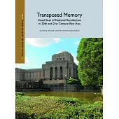 Transposed Memory: Visual Sites of National Recollection in 20th and 21st Century East Asia